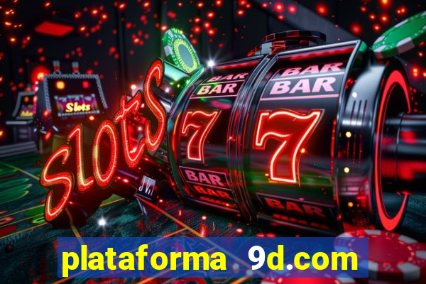 plataforma 9d.com é confiável